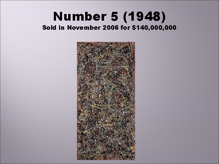 Number 5 (1948) Sold in November 2006 for $140, 000 