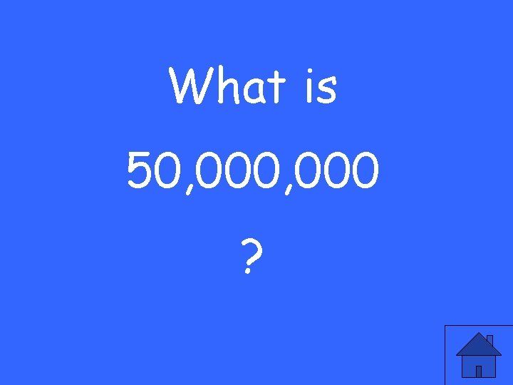 What is 50, 000 ? 