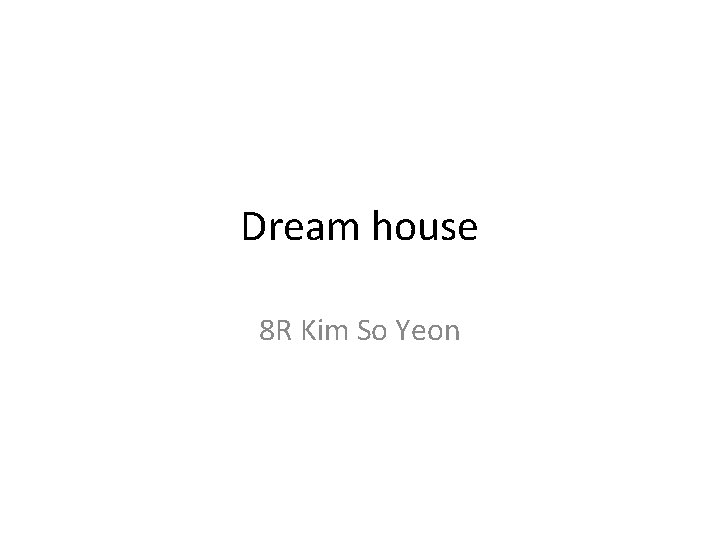Dream house 8 R Kim So Yeon 