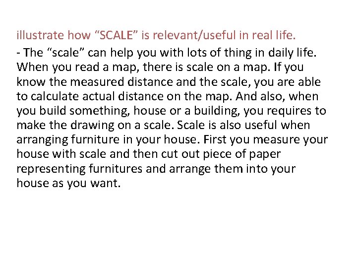 illustrate how “SCALE” is relevant/useful in real life. - The “scale” can help you
