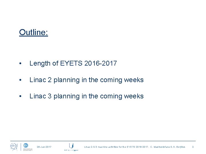 Outline: • Length of EYETS 2016 -2017 • Linac 2 planning in the coming