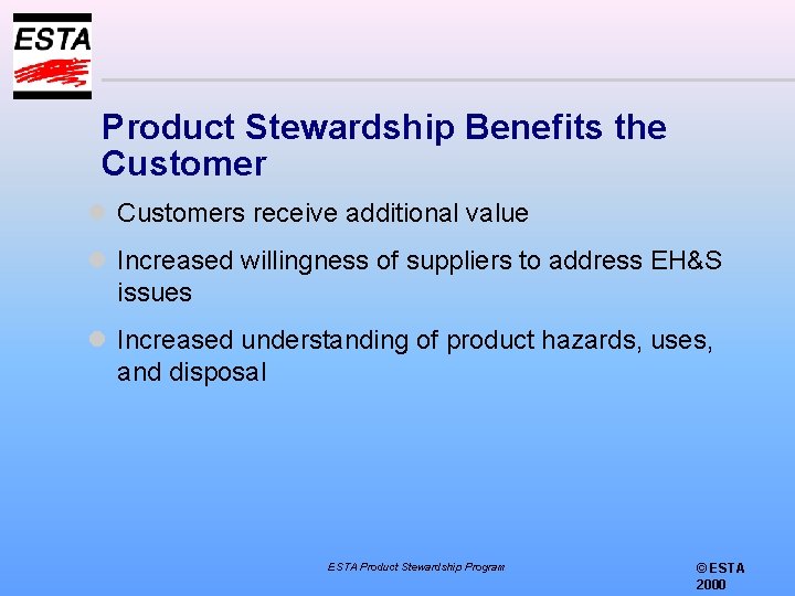 Product Stewardship Benefits the Customer l Customers receive additional value l Increased willingness of