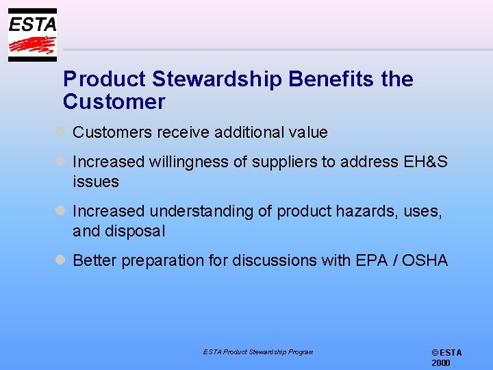 Product Stewardship Benefits the Customer l Customers receive additional value l Increased willingness of