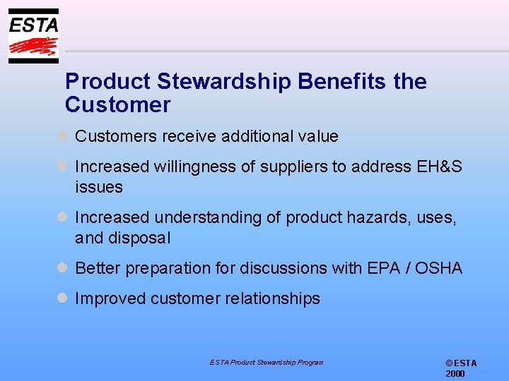 Product Stewardship Benefits the Customer l Customers receive additional value l Increased willingness of