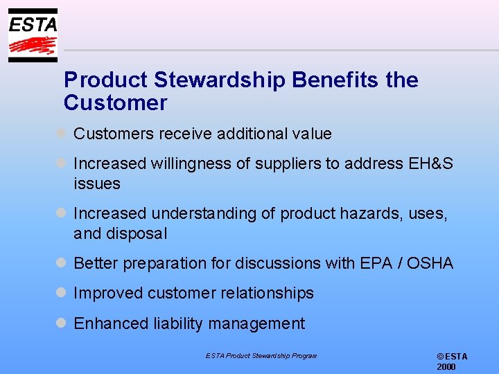 Product Stewardship Benefits the Customer l Customers receive additional value l Increased willingness of