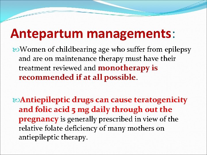 Antepartum managements: Women of childbearing age who suffer from epilepsy and are on maintenance