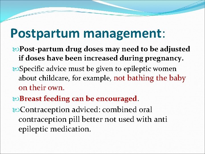 Postpartum management: Post-partum drug doses may need to be adjusted if doses have been