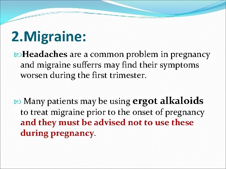 2. Migraine: Headaches are a common problem in pregnancy and migraine sufferrs may find