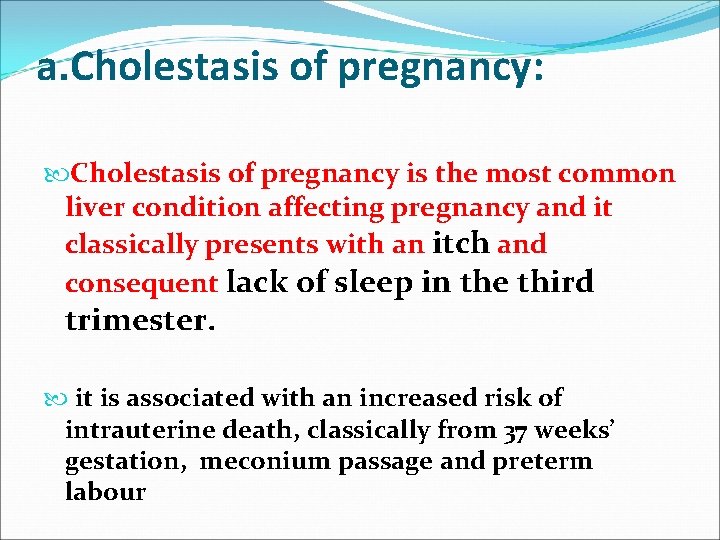 a. Cholestasis of pregnancy: Cholestasis of pregnancy is the most common liver condition affecting