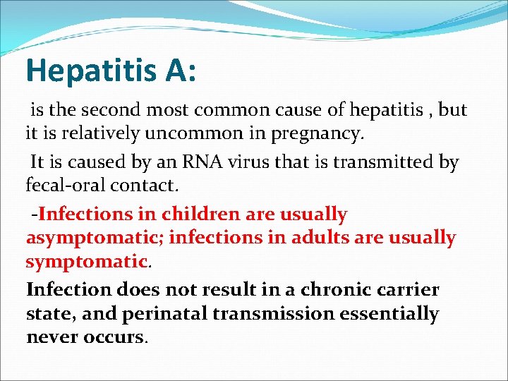 Hepatitis A: is the second most common cause of hepatitis , but it is