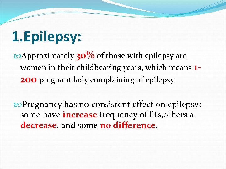 1. Epilepsy: Approximately 30% of those with epilepsy are women in their childbearing years,