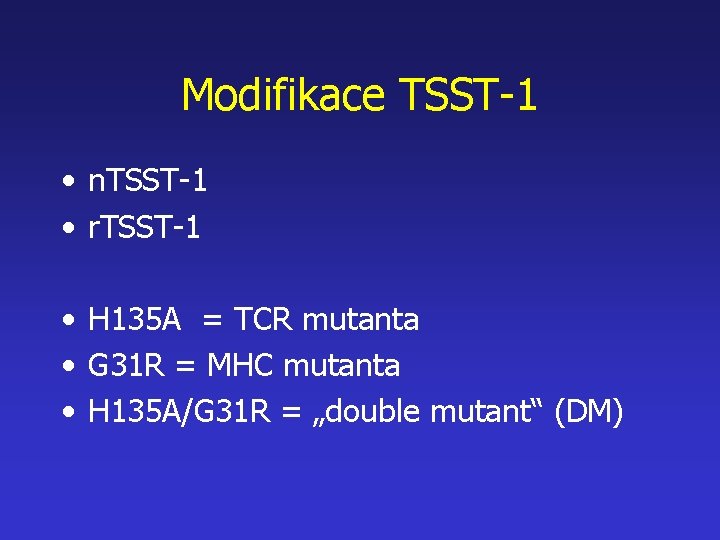 Modifikace TSST-1 • n. TSST-1 • r. TSST-1 • H 135 A = TCR
