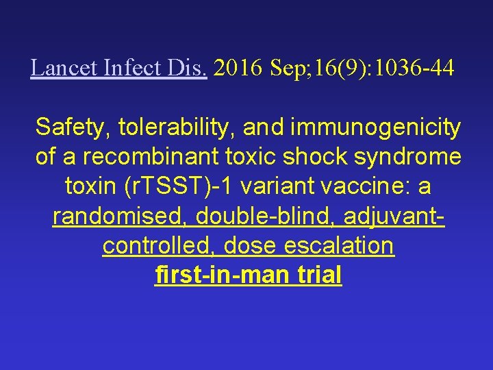  Lancet Infect Dis. 2016 Sep; 16(9): 1036 -44 Safety, tolerability, and immunogenicity of