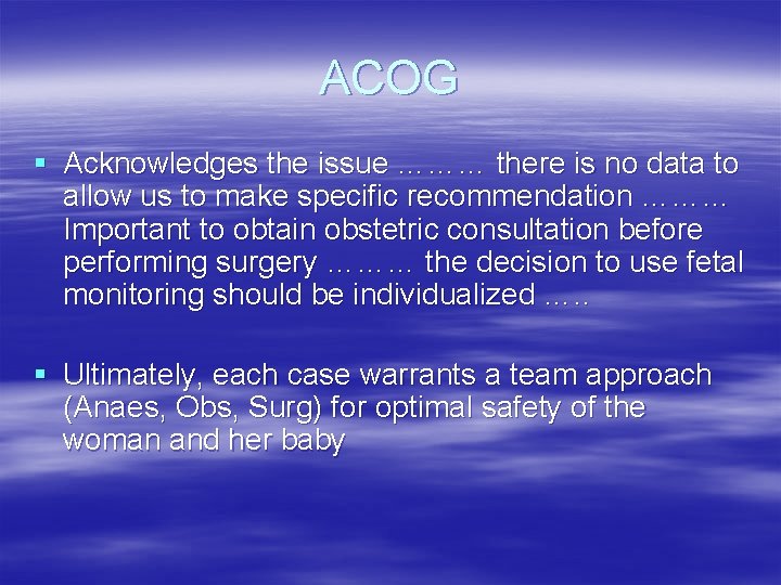 ACOG § Acknowledges the issue ……… there is no data to allow us to ACOG § Acknowledges the issue ……… there is no data to allow us to