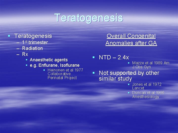Teratogenesis § Teratogenesis – 1 st trimester – Radiation – Rx § Anaesthetic agents Teratogenesis § Teratogenesis – 1 st trimester – Radiation – Rx § Anaesthetic agents