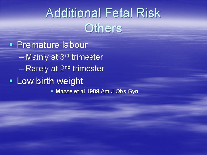 Additional Fetal Risk Others § Premature labour – Mainly at 3 rd trimester – Additional Fetal Risk Others § Premature labour – Mainly at 3 rd trimester –