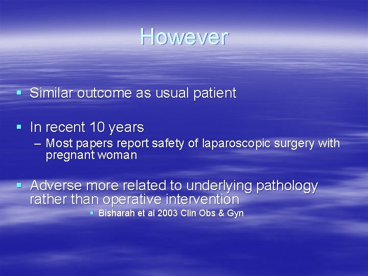 However § Similar outcome as usual patient § In recent 10 years – Most However § Similar outcome as usual patient § In recent 10 years – Most