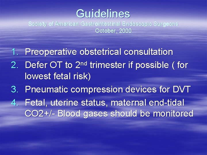 Guidelines Society of American Gastrointestinal Endoscopic Surgeons October, 2000 1. Preoperative obstetrical consultation 2. Guidelines Society of American Gastrointestinal Endoscopic Surgeons October, 2000 1. Preoperative obstetrical consultation 2.