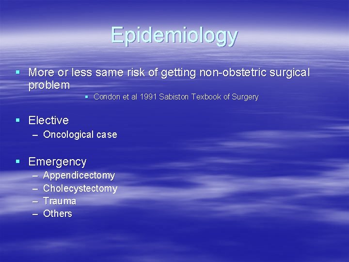 Epidemiology § More or less same risk of getting non-obstetric surgical problem § Condon Epidemiology § More or less same risk of getting non-obstetric surgical problem § Condon