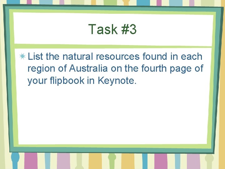 Task #3 List the natural resources found in each region of Australia on the