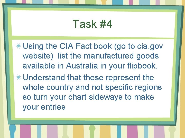 Task #4 Using the CIA Fact book (go to cia. gov website) list the