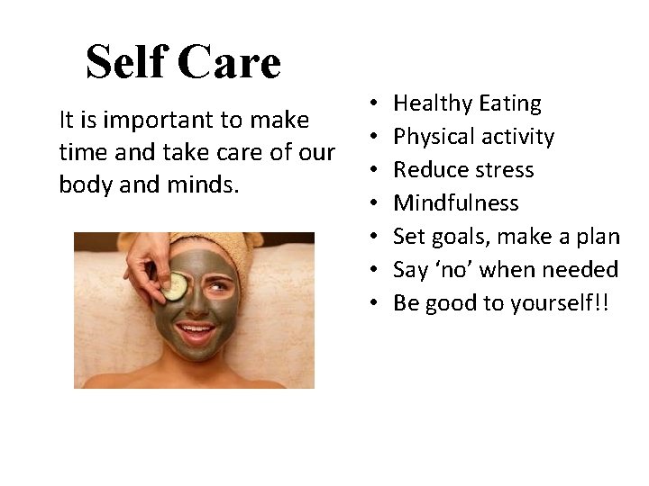 Self Care It is important to make time and take care of our body