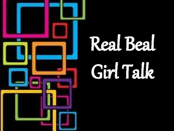 Real Beal Girl Talk 