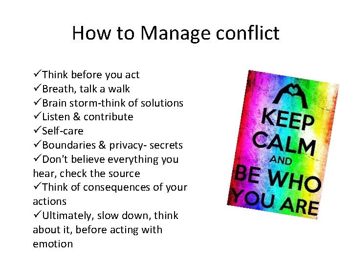 How to Manage conflict üThink before you act üBreath, talk a walk üBrain storm-think