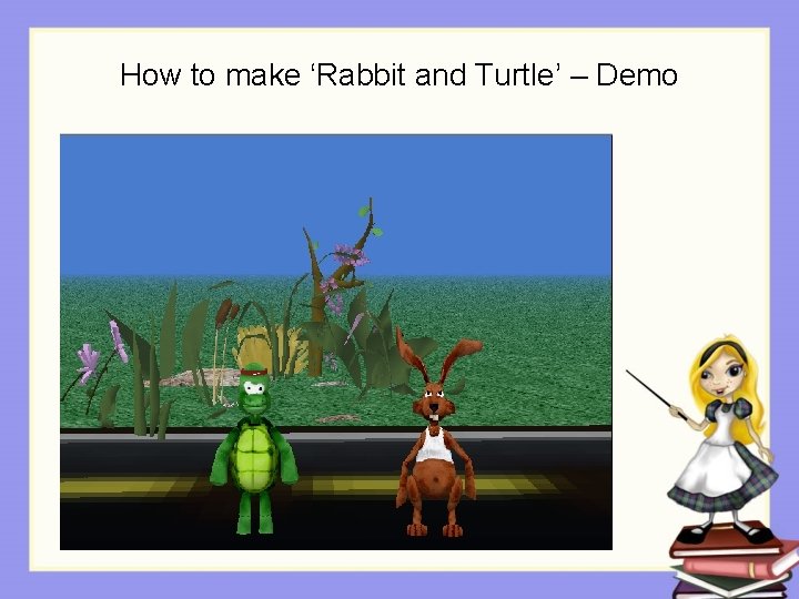 How to make ‘Rabbit and Turtle’ – Demo 