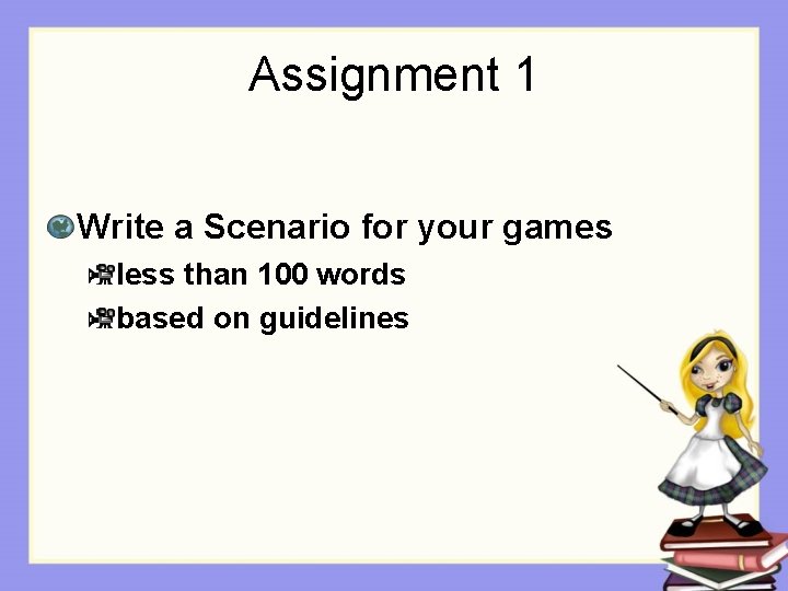 Assignment 1 Write a Scenario for your games less than 100 words based on