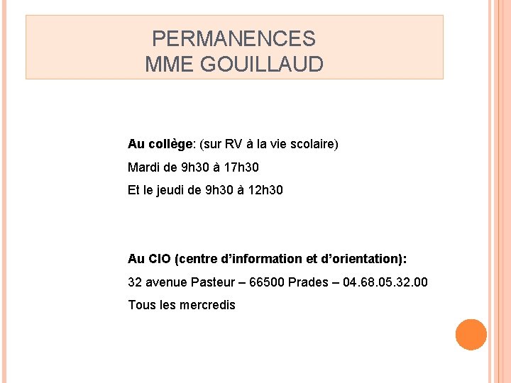 PERMANENCES MME GOUILLAUD Au collège: (sur RV à la vie scolaire) Mardi de 9