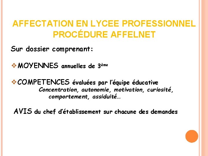 AFFECTATION EN LYCEE PROFESSIONNEL PROCÉDURE AFFELNET Sur dossier comprenant: v. MOYENNES annuelles de 3ème