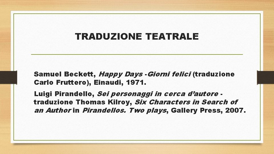 TRADUZIONE TEATRALE Samuel Beckett, Happy Days -Giorni felici (traduzione Carlo Fruttero), Einaudi, 1971. Luigi