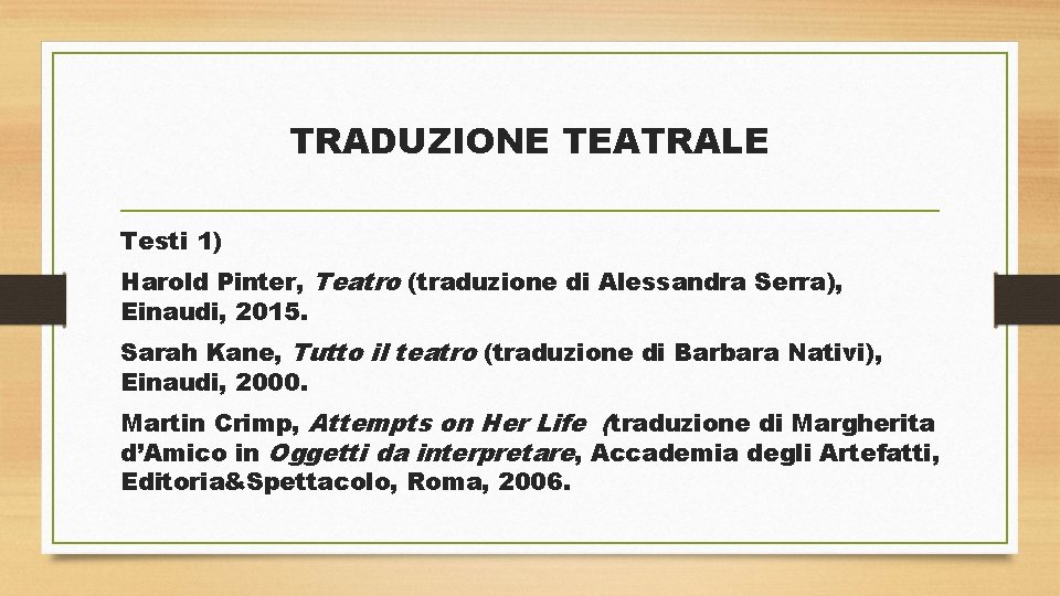 TRADUZIONE TEATRALE Testi 1) Harold Pinter, Teatro (traduzione di Alessandra Serra), Einaudi, 2015. Sarah