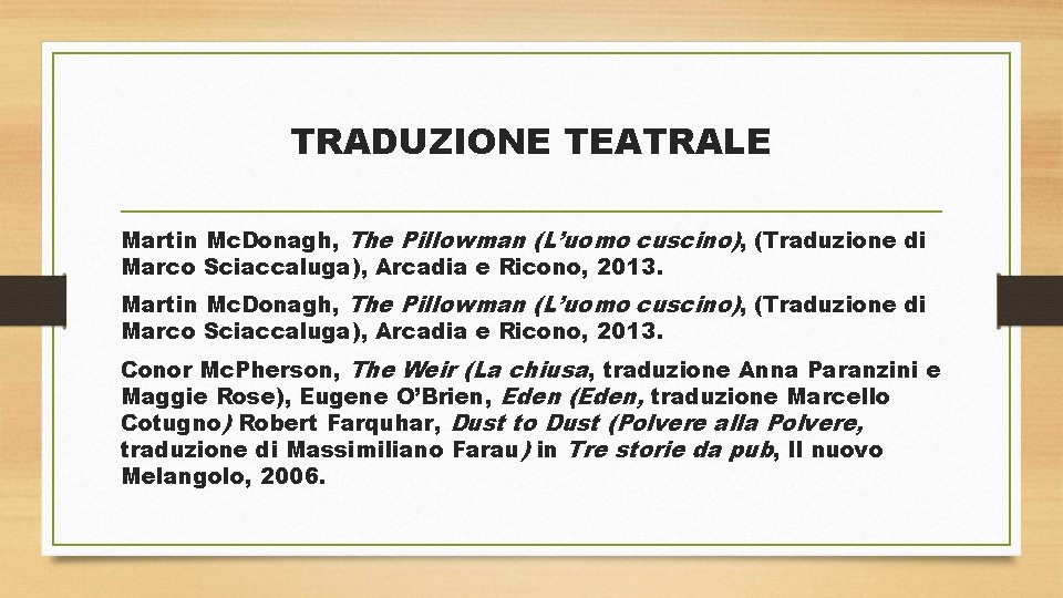TRADUZIONE TEATRALE Martin Mc. Donagh, The Pillowman (L’uomo cuscino), (Traduzione di Marco Sciaccaluga), Arcadia
