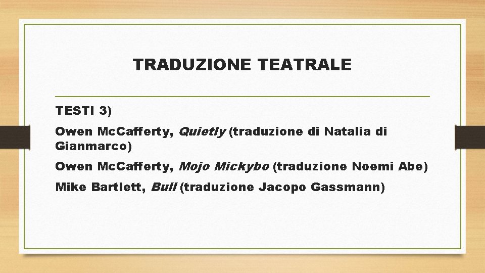 TRADUZIONE TEATRALE TESTI 3) Owen Mc. Cafferty, Quietly (traduzione di Natalia di Gianmarco) Owen