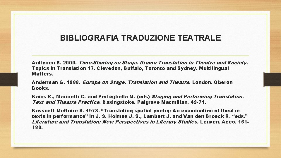 BIBLIOGRAFIA TRADUZIONE TEATRALE Aaltonen S. 2000. Time-Sharing on Stage. Drama Translation in Theatre and