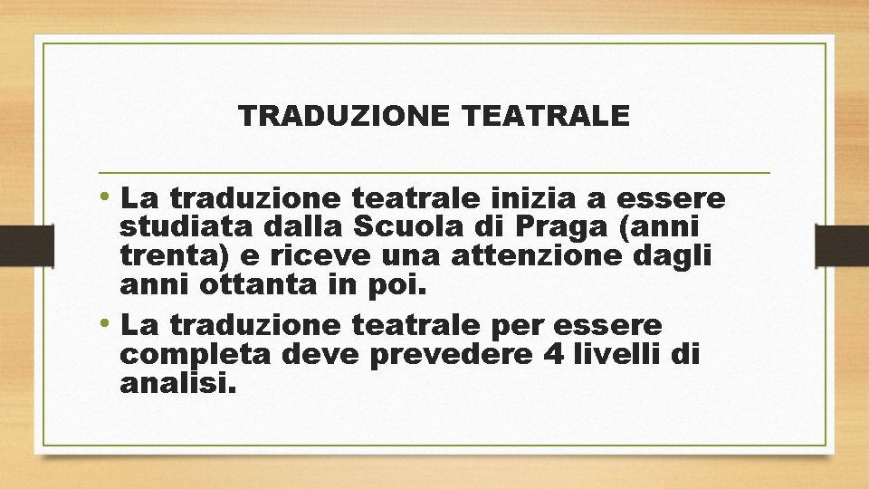 TRADUZIONE TEATRALE • La traduzione teatrale inizia a essere studiata dalla Scuola di Praga