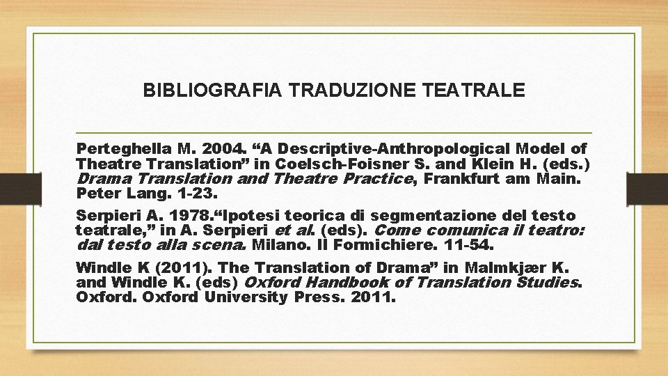 BIBLIOGRAFIA TRADUZIONE TEATRALE Perteghella M. 2004. “A Descriptive-Anthropological Model of Theatre Translation” in Coelsch-Foisner