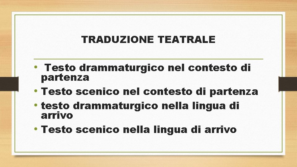 TRADUZIONE TEATRALE • Testo drammaturgico nel contesto di partenza • Testo scenico nel contesto