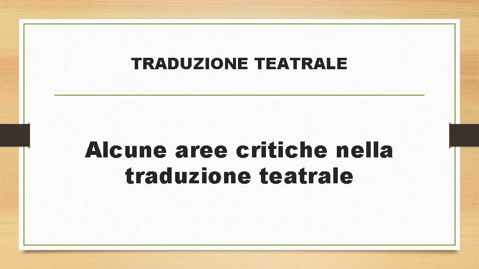 TRADUZIONE TEATRALE Alcune aree critiche nella traduzione teatrale 