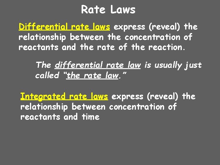 Rate Laws Differential rate laws express (reveal) the relationship between the concentration of reactants