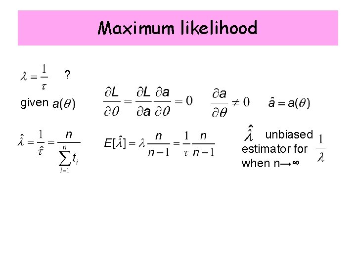 Maximum likelihood ? given unbiased estimator for when n→∞ 