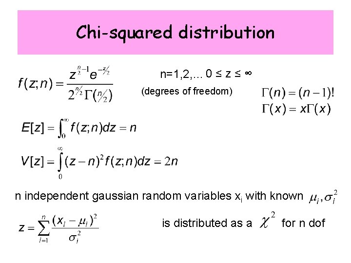 Chi-squared distribution n=1, 2, … 0 ≤ z ≤ ∞ (degrees of freedom) n