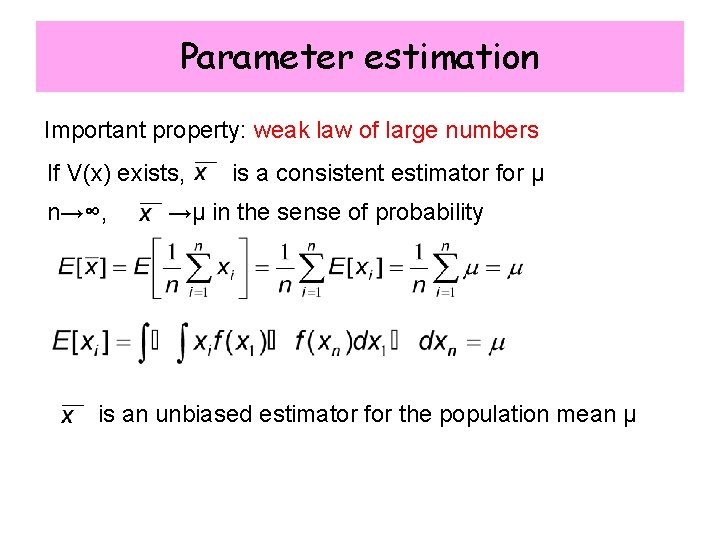 Parameter estimation Important property: weak law of large numbers If V(x) exists, n→∞, is
