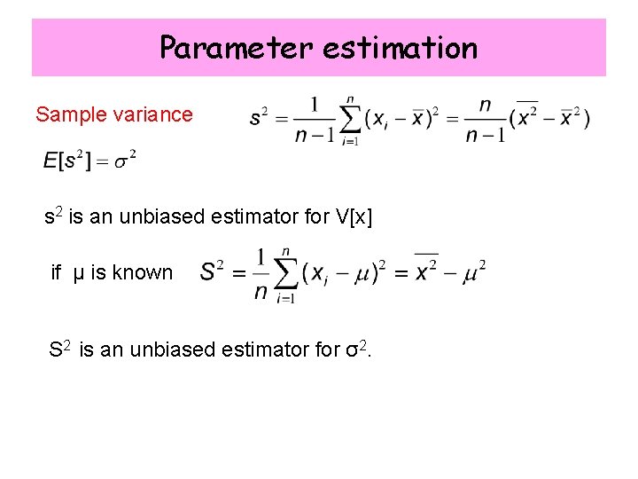 Parameter estimation Sample variance s 2 is an unbiased estimator for V[x] if µ