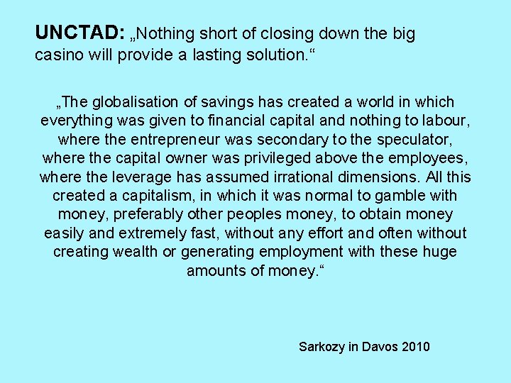 UNCTAD: „Nothing short of closing down the big casino will provide a lasting solution. UNCTAD: „Nothing short of closing down the big casino will provide a lasting solution.