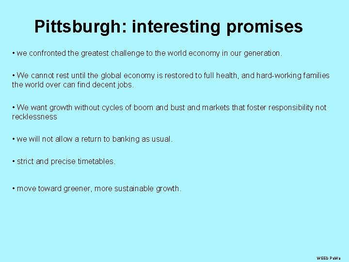 Pittsburgh: interesting promises • we confronted the greatest challenge to the world economy in Pittsburgh: interesting promises • we confronted the greatest challenge to the world economy in