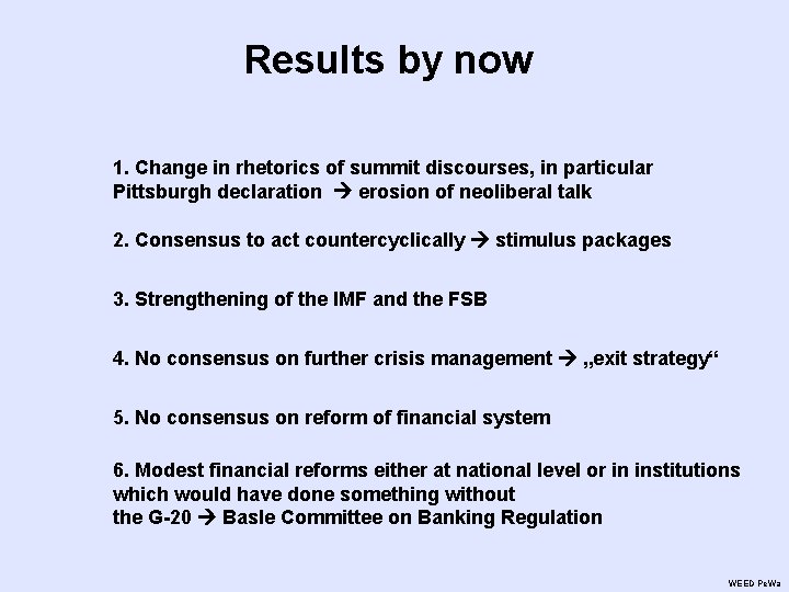 Results by now 1. Change in rhetorics of summit discourses, in particular Pittsburgh declaration Results by now 1. Change in rhetorics of summit discourses, in particular Pittsburgh declaration