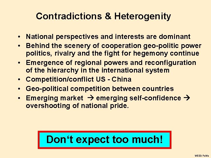 Contradictions & Heterogenity • National perspectives and interests are dominant • Behind the scenery Contradictions & Heterogenity • National perspectives and interests are dominant • Behind the scenery